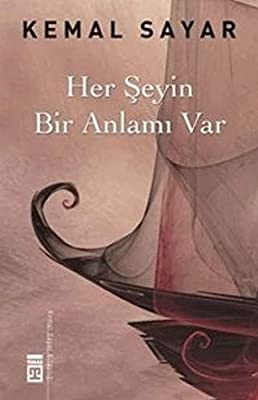 Kemal Sayar Her Şeyin Bir Anlamı Var