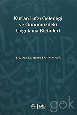 Hatice Sahin Aynur Kur'an Hıfzı Geleneği ve Günümüzdeki Uygulama Biçimleri