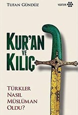 Kur'an ve Kılıç - Türk Nasıl Müslüman Oldu