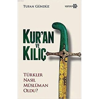 Tufan Gunduz Kur'an ve Kılıç - Türk Nasıl Müslüman Oldu