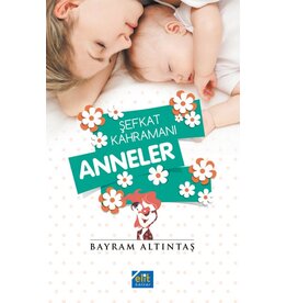 Şefkat Kahramanı Anneler