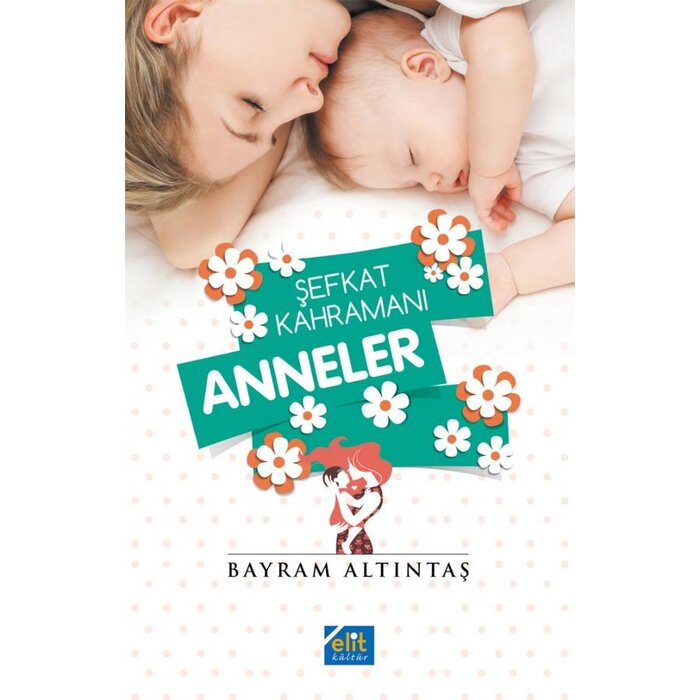 Bayram Altıntaş Şefkat Kahramanı Anneler