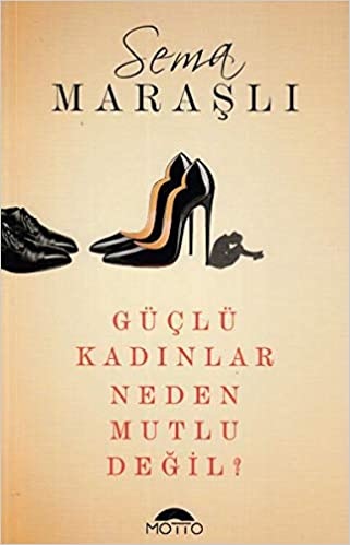 Sema Marasli Güçlü Kadınlar Neden Mutlu Değil?