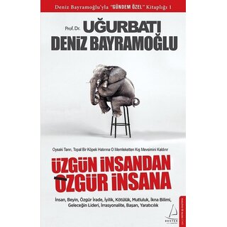 Ugurbati Deniz Bayramoglu Üzgün Insandan Özgür Insana