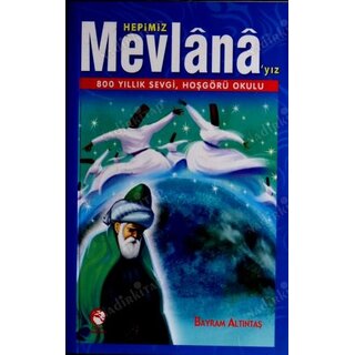 Bayram Altıntaş Hepimiz Mevlana'yız
