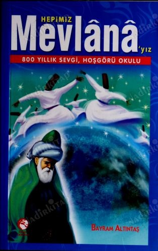 Bayram Altıntaş Hepimiz Mevlana'yız