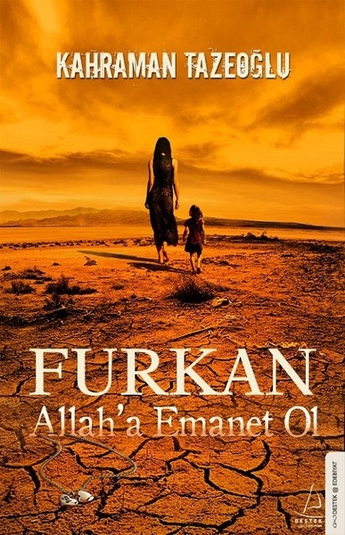 Kahraman Tazeoğlu Furkan Allah'a Emanet Ol