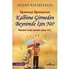 Kalbime Girmeden Beynimde Işin Ne?