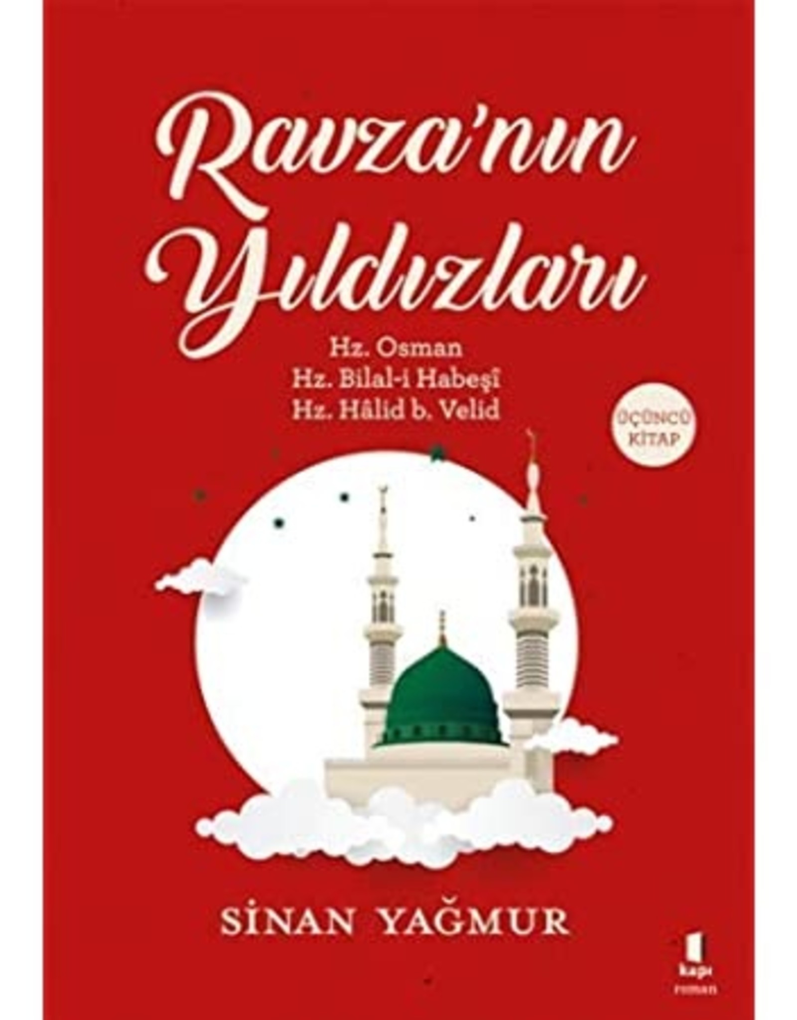 Ravza'nın Yıldızları 3 Hz. Osman Hz. Bilal-i Habeşi Hz. Halid b. Velid