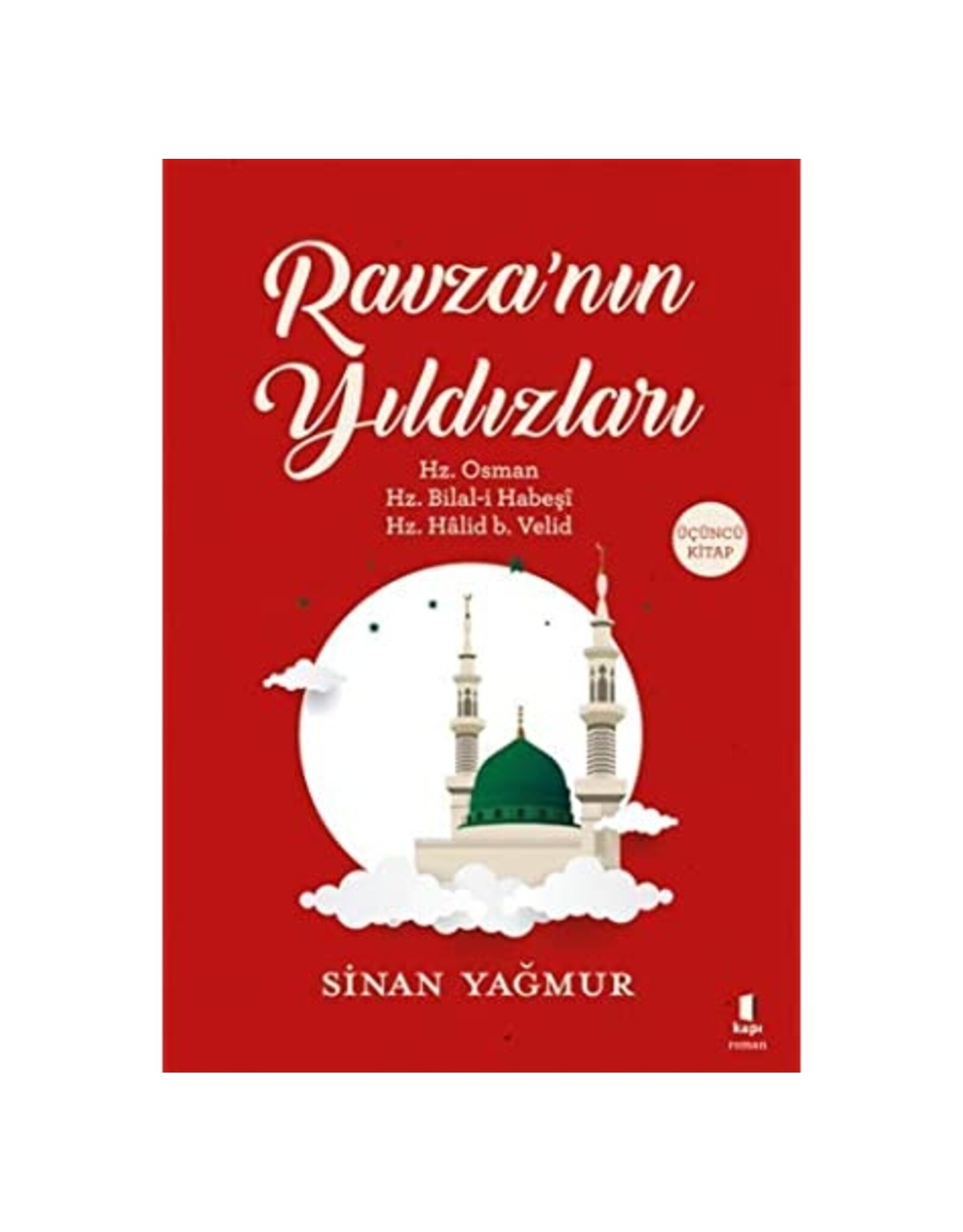 Ravza'nın Yıldızları 3 Hz. Osman Hz. Bilal-i Habeşi Hz. Halid b. Velid