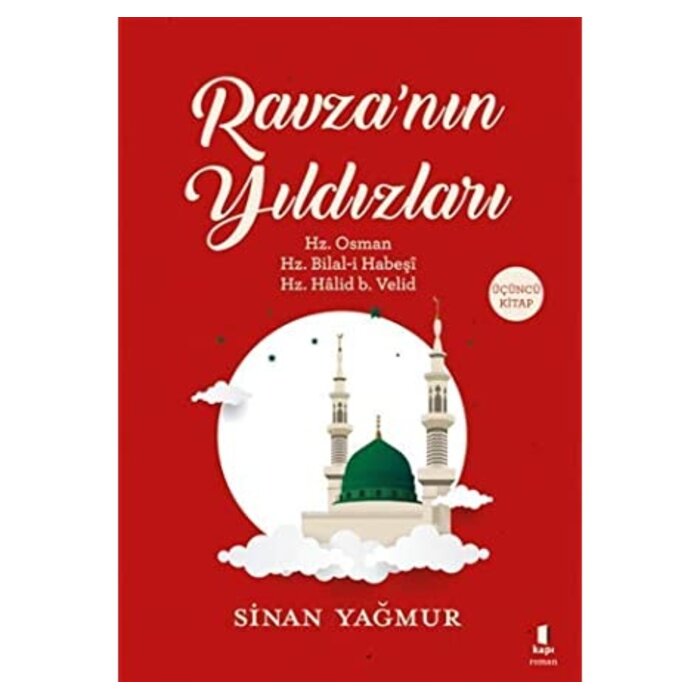 Sinan Yağmur Ravza'nın Yıldızları 3 Hz. Osman Hz. Bilal-i Habeşi Hz. Halid b. Velid