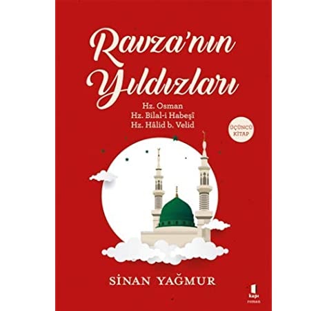 Sinan Yağmur Ravza'nın Yıldızları 3 Hz. Osman Hz. Bilal-i Habeşi Hz. Halid b. Velid