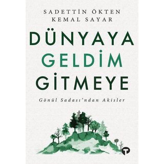 Sadettin Okten Dünyaya Geldim Gitmeye