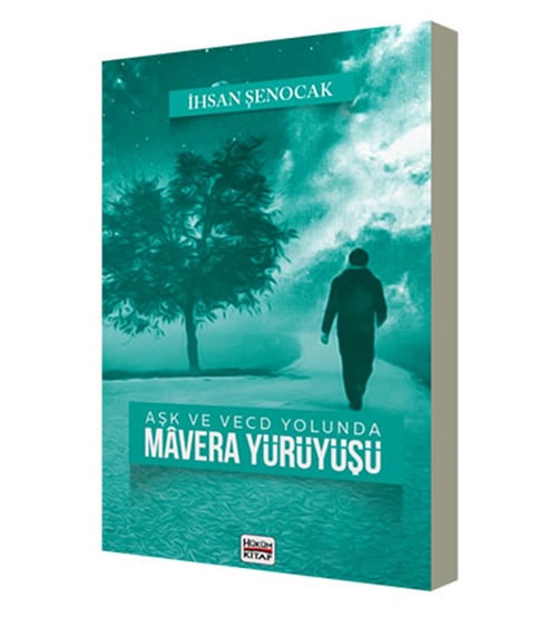 İhsan Şenocak Aşk ve Vecd Yolunda Mavera Yürüyüşü