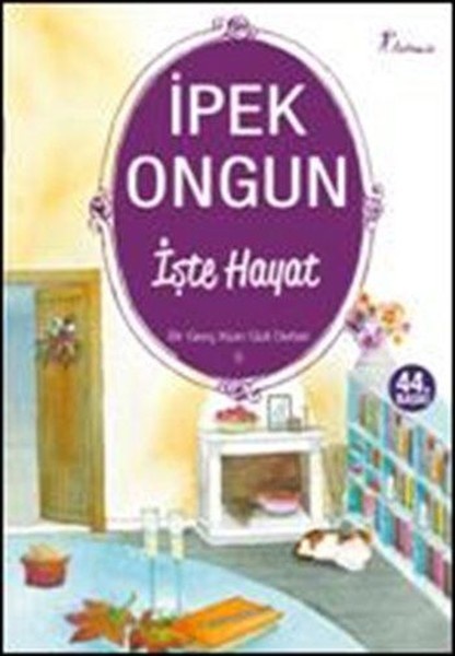 Ipek Ongun Işte Hayat Bir Genç Kızın Gizli Defteri