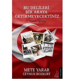 Bu Delileri Bir Araya Getirmeyecektiniz