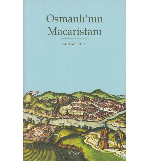 Sadik Mufit Bilge Osmanlı'nın Macaristanı