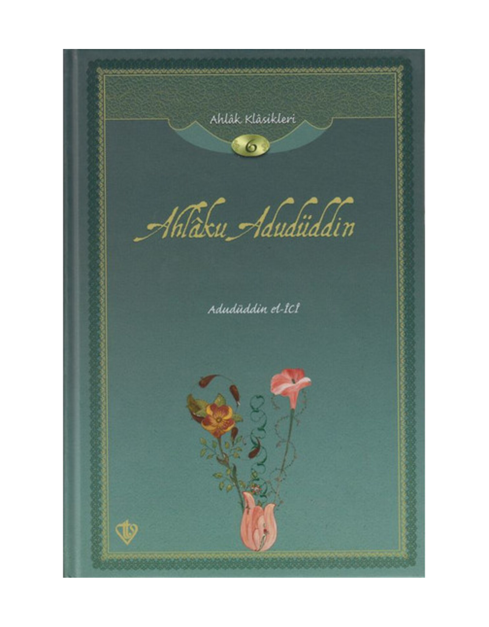 Ahlaku Adudüddin Adudüddin el-İCİ Ahlak Klasikleri 6