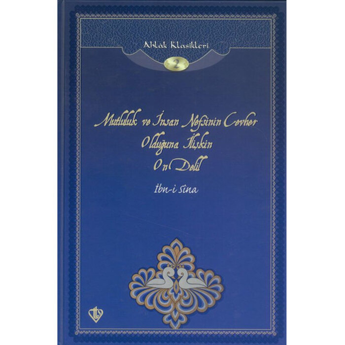 Ibn-i Sina Mutluluk ve  İnsan Nefsinin Cevher Olduğuna İlişkin On Delil Ahlak Klasikleri 2