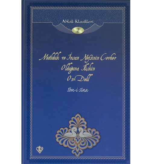 Ibn-i Sina Mutluluk ve  İnsan Nefsinin Cevher Olduğuna İlişkin On Delil Ahlak Klasikleri 2