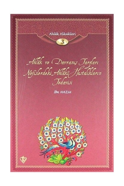 Ahlak ve davranış Tarzları nefislerdeki Ahlaki Hastalıkların Tedavisi Ibn HAZM   Ahlak Klasikleri 3. seri