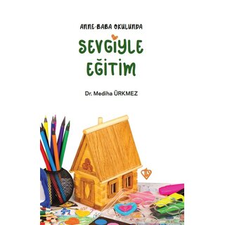 Anne Baba Okulunda Sevgiyle Eğitim