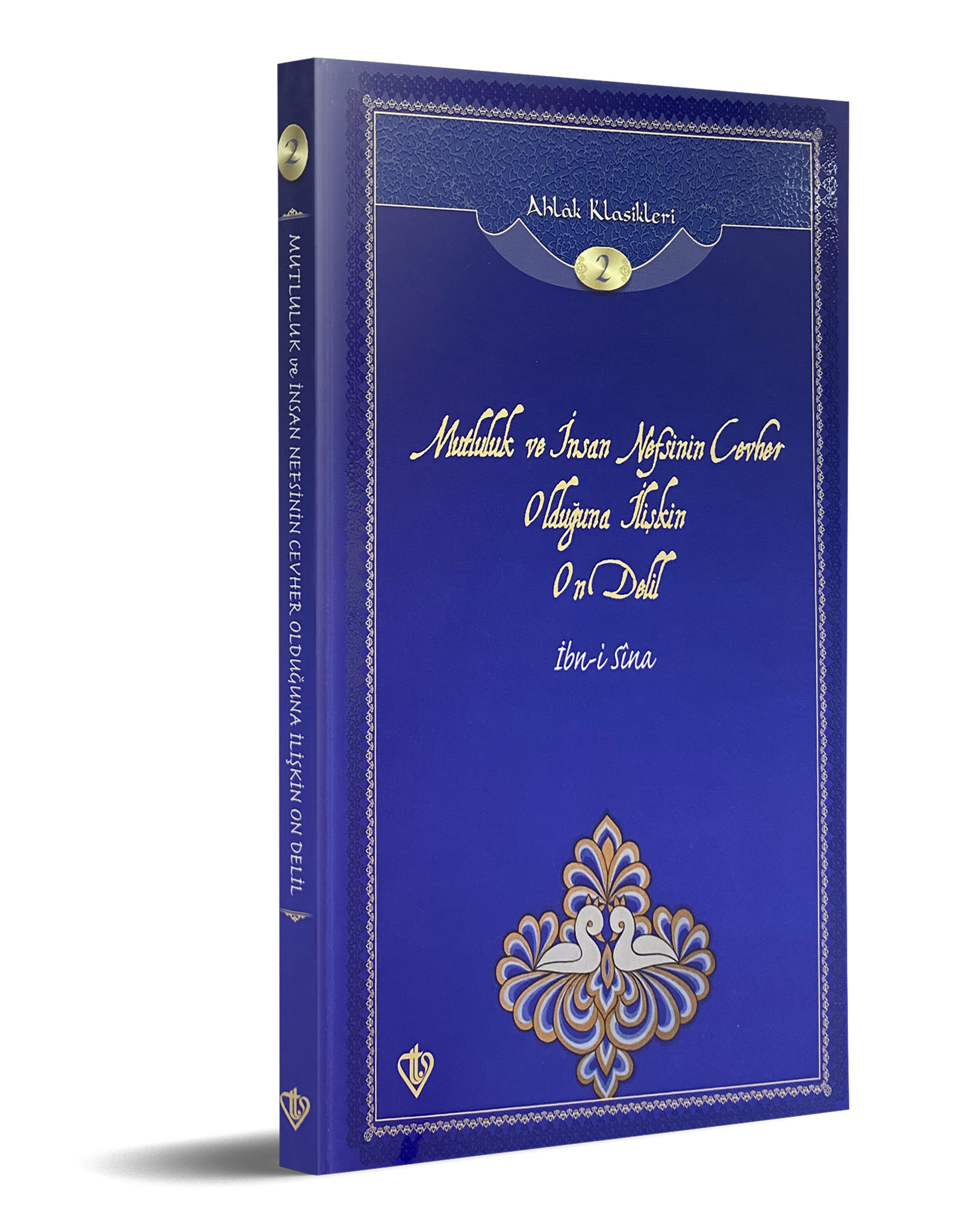 Ibn-i Sina Mutluluk ve  İnsan Nefsinin Cevher Olduğuna İlişkin On Delil Ahlak Klasikleri 2