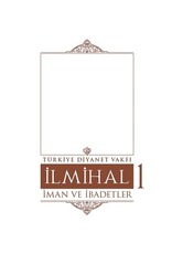 Islam Ilmihali 1.Cilt Iman ve Ibadetler