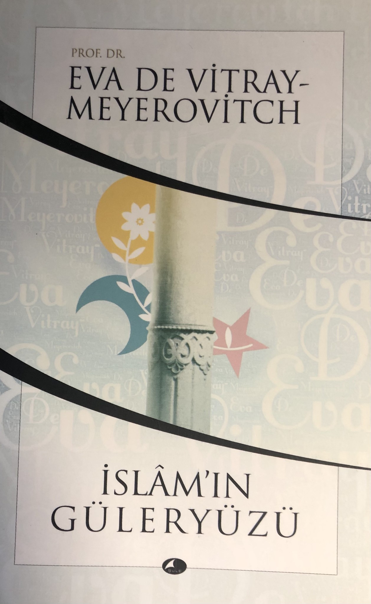 Eva De Vitray Meyerovitch İslam'ın Güleryüzü