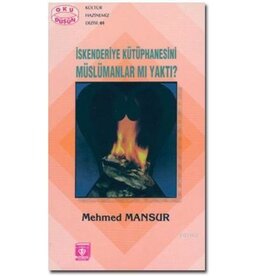 İskenderiye Kütüphanesini Müslümanlar mı yaktı?