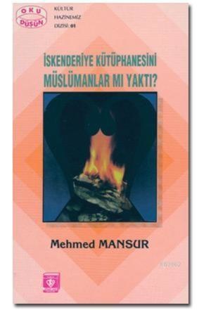 İskenderiye Kütüphanesini Müslümanlar mı yaktı?