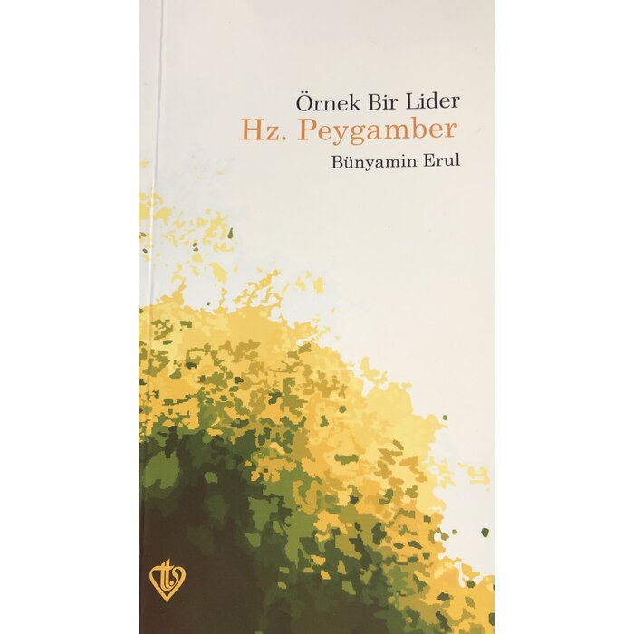Bunyamin Erul Örnek Bir Lider Hz. Peygamber