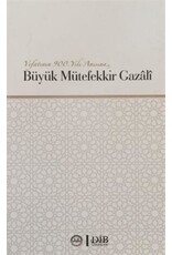 Vefatının 900. Yılı Anısına Büyük Mütefekkir Gazali