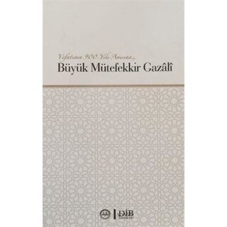 Vefatının 900. Yılı Anısına Büyük Mütefekkir Gazali