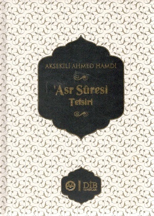 Aksekili Ahmed Hamdi Aksekili Ahmed Hamdi Asr Sûresi Tefsiri