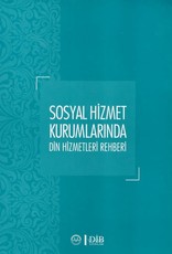 Sosyal Hizmet Kurumlarında Din Hizmetleri Rehberi