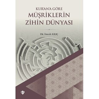 Ismail Kilic Kur'ana Göre Müşriklerin Zihin Dünyası