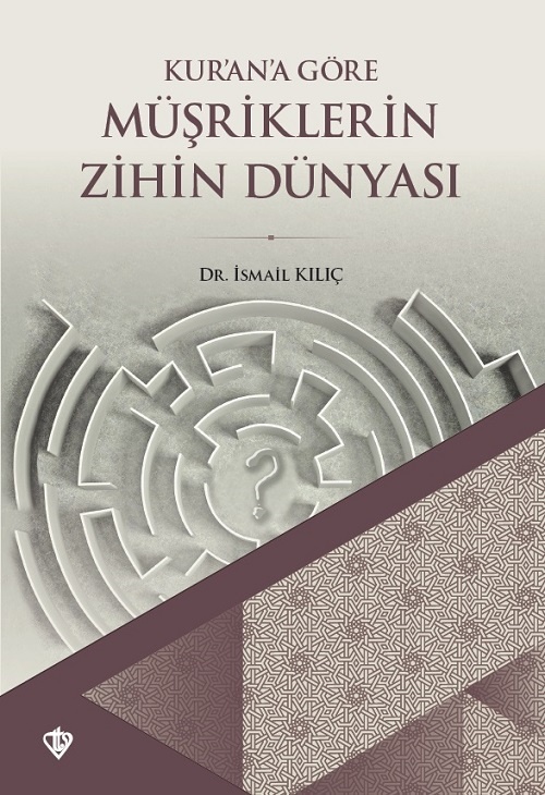 Ismail Kilic Kur'ana Göre Müşriklerin Zihin Dünyası