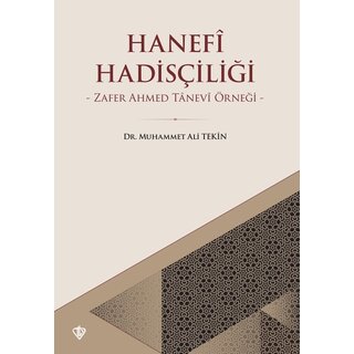 Muhammet Ali Tekin Hanefi Hadisçiliği Zafer Ahmed Tanevi Örneği