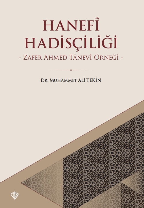Muhammet Ali Tekin Hanefi Hadisçiliği Zafer Ahmed Tanevi Örneği