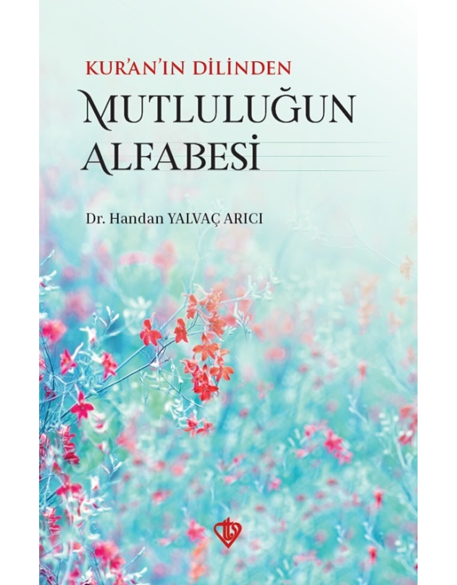 Kuranın Dilinden Mutluluğun Alfabesi