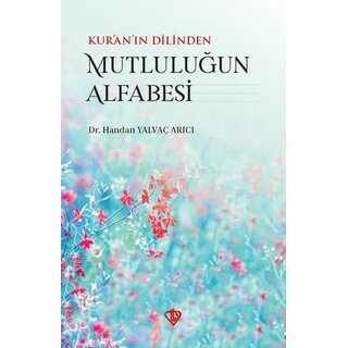 Handan Yalvaç Arıcı Kuranın Dilinden Mutluluğun Alfabesi