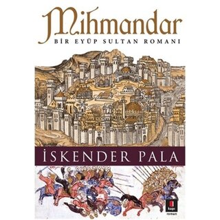 Iskender Pala Mihmandar Bir Eyüp Sultan Romanı
