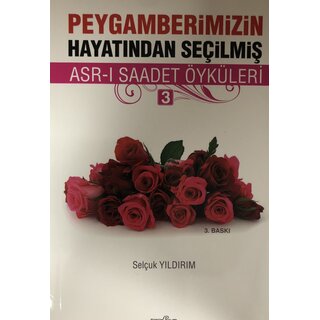 Selcuk Yildirim Peygamberimizin Hayatından Seçilmiş Asrı Saadet Öyküleri -3