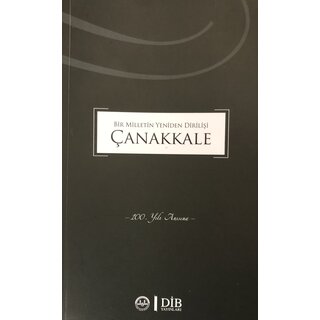 Bir Milletin Yeniden Dirilişi Çanakkale 100. Yıl Anısna