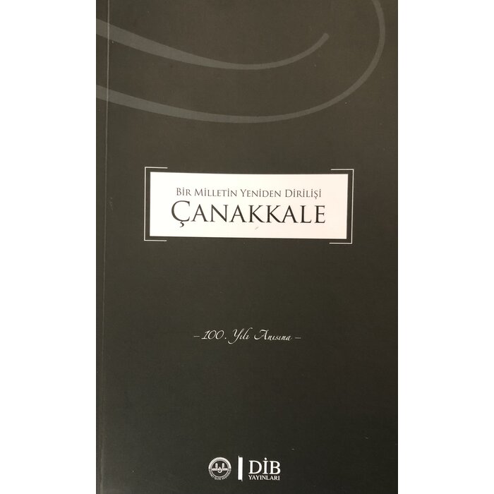 Bir Milletin Yeniden Dirilişi Çanakkale 100. Yıl Anısna