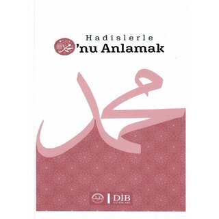 Hadislerle O'nu Anlamak