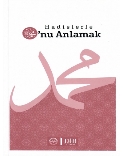 Hadislerle O'nu Anlamak