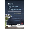 Yarın Öğretmen Olduğunuzda Din Kültürü Öğretmeni Adaylarına Anı ve Önerileri