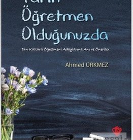 Yarın Öğretmen Olduğunuzda Din Kültürü Öğretmeni Adaylarına Anı ve Önerileri